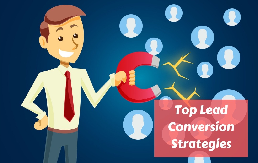 Use Top 8 Lead Conversion Strategies To Convert Potential Leads Into Sale