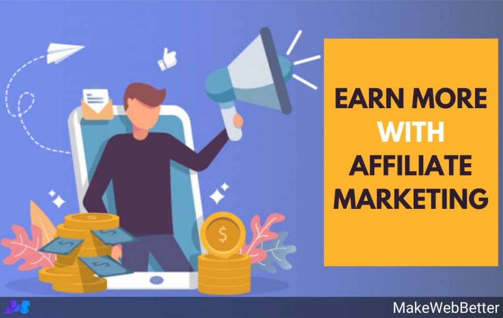 Affiliate Marketing: Know How To Make Money Easily | MakeWebBetter