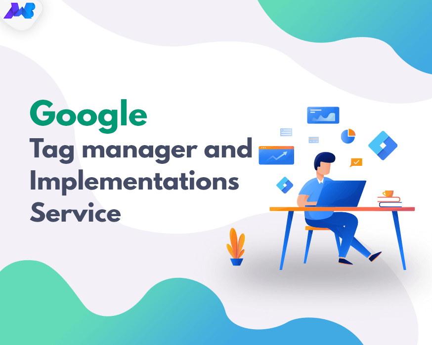 Google Tag Manager And Implementations Service Makewebbetter