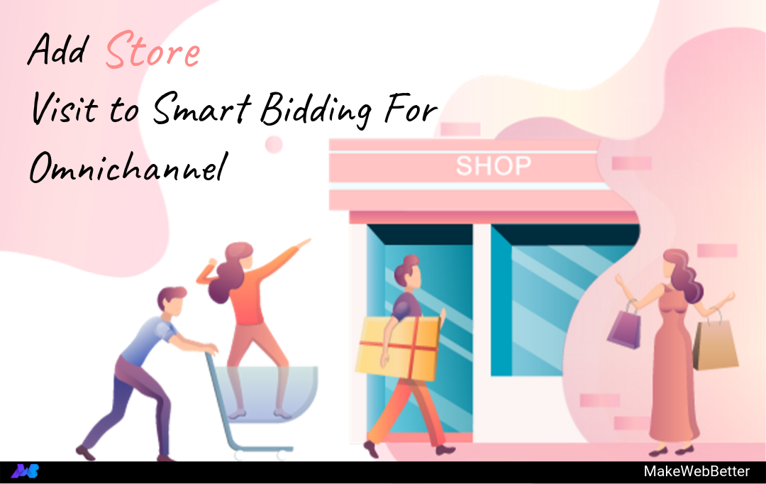 Include Store Visits to Google Ads Smart Bidding MakeBetter