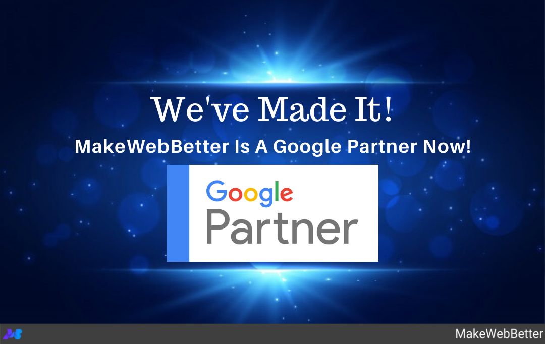 MakeWebBetter Is A Google Partner