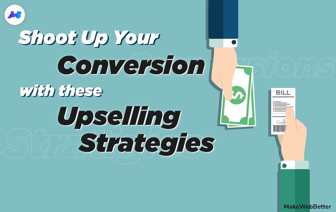 Top 10 Upselling Strategies to Shoot up Your Conversions