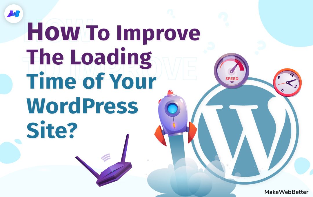 how-to-improve-website-loading-speed-of-wordpress-makewebbetter