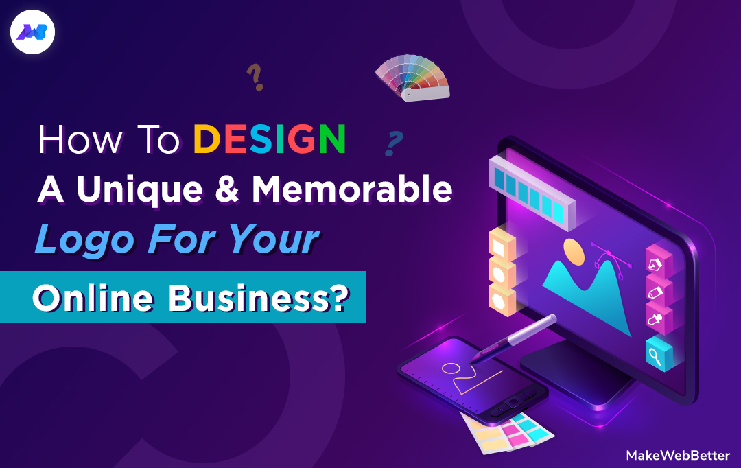 How To Design A Unique And Memorable Logo For Your Online Business