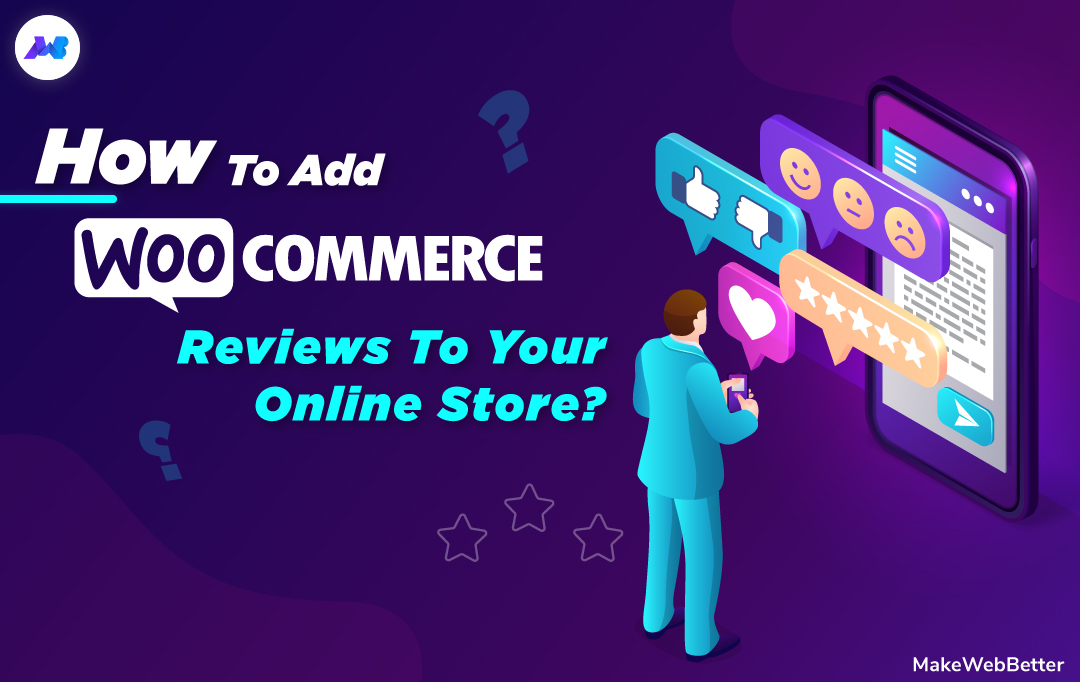How To Add WooCommerce Reviews MakeWebBetter