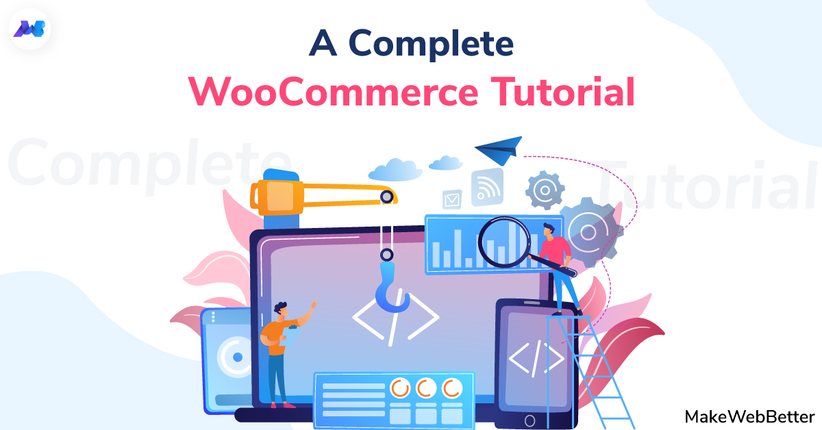 WooCommerce Tutorial: Build An Online Store In 45 Min | MakeWebBetter