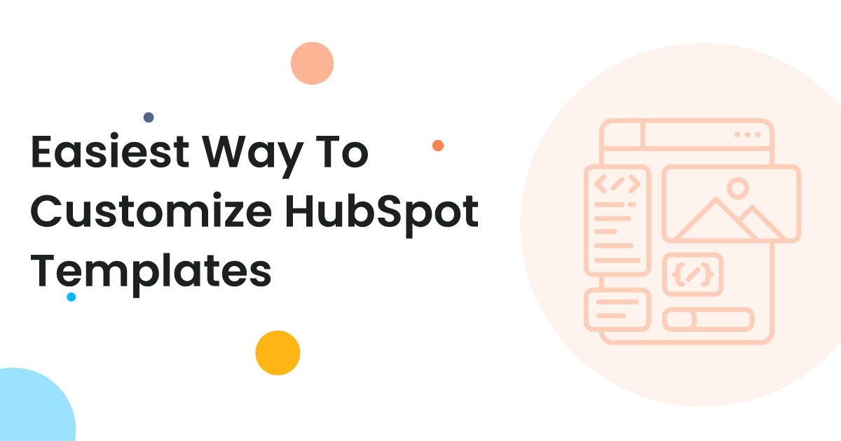 Easiest Ways To Customize HubSpot Templates | MakeWebBetter