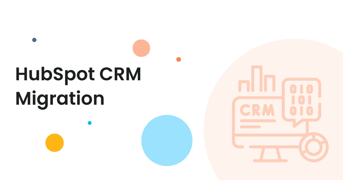 Hubspot Crm Migration Services Makewebbetter