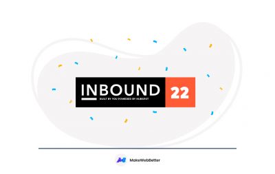 HubSpot Inbound 2022: What's There For You? | MakeWebBetter